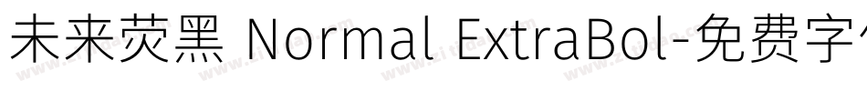 未来荧黑 Normal ExtraBol字体转换